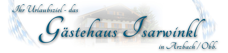 Gästehaus Isarwinkl Übernachten in Arzbach Wackersberg